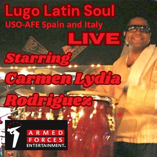 Lugo Latin Soul USO-AFE Spain and Italy Featuring Carmen Lydia Rodriguez