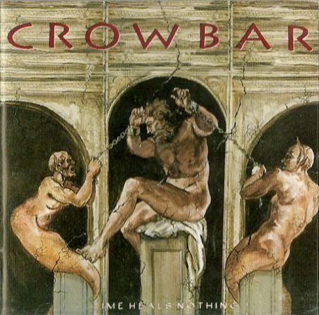 Crowbar &ndash; Time Heals Nothing