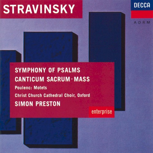 Stravinsky: Symphony of Psalms / Canticum Sacrum / Mass / Poulenc: Motets