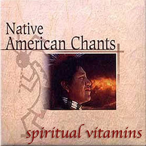 Spiritual Vitamins 1: Native American Chants