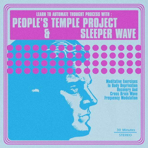 Learn To Automate Thought Process With: People's Temple Project & Sleeper Wave