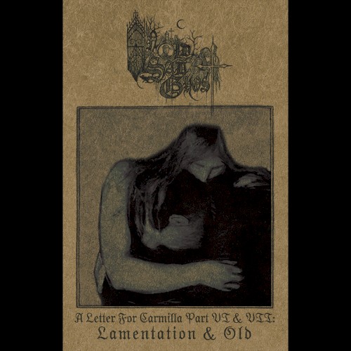 A Letter For Carmilla Part VI & VII: Lamentation & Old