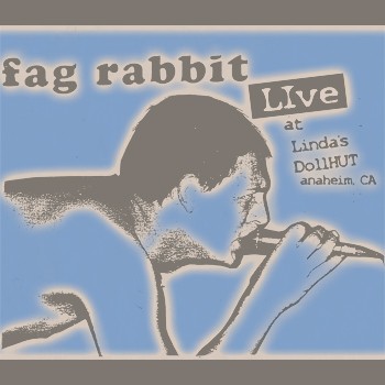 Fag Rabbit Live! at the Dollhut