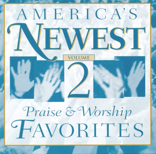 America's Newest Praise & Worship Favorites, Volume 2