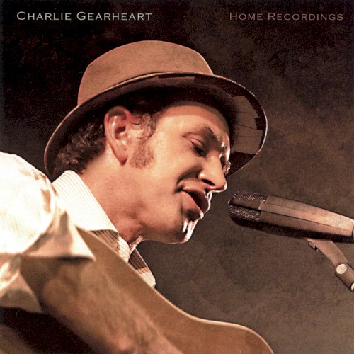 Charlie Gearheart’s Home Recordings