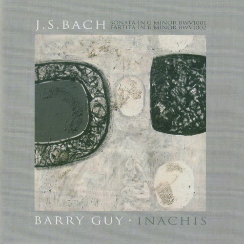 J. S. Bach: Sonata in G minor BWV1001 / Partita in B minor BWV1002 / Barry Guy: Inachis