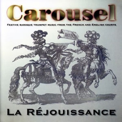Carousel: Festive Baroque Trumpet Music from the French and English Courts