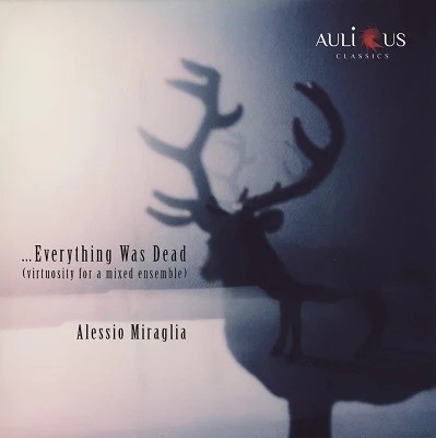 Everything Was Dead (Virtuosity For A Mixed Ensemble)