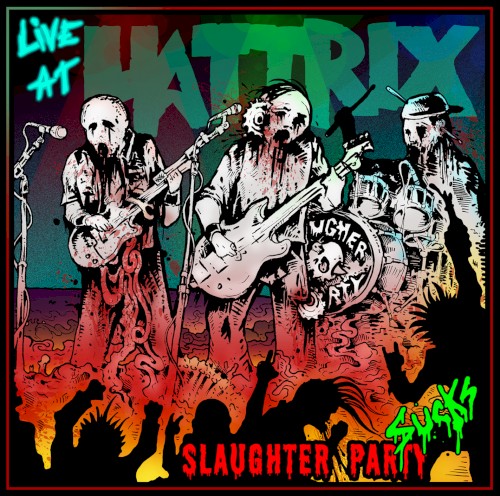Slaughter Party Sucks! Live at Hattrix