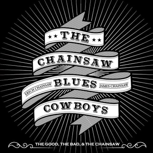 The Good, the Bad & The Chainsaw