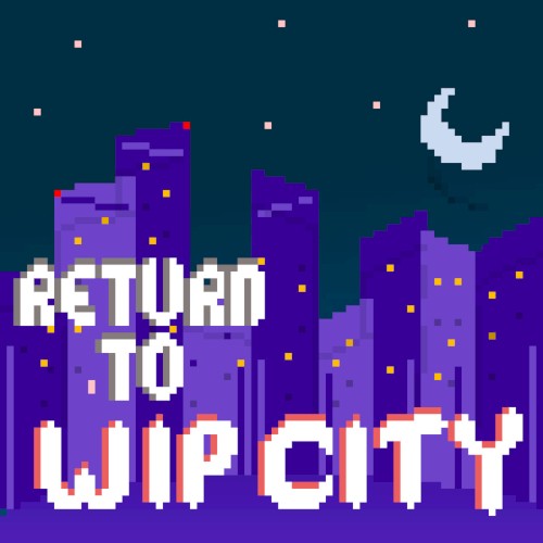 RETURN TO WIP CITY