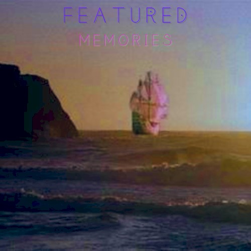 F E A T U R E D -- M E M O R I E S