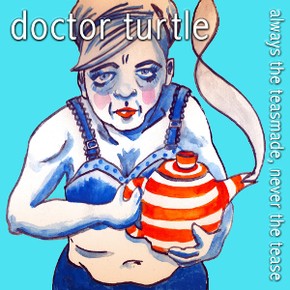 Always the Teasmade, Never the Tease: Doctor Turtle Singles