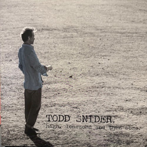 Todd Snider &ndash; HIGH, LONESOME AND THEN SOME.