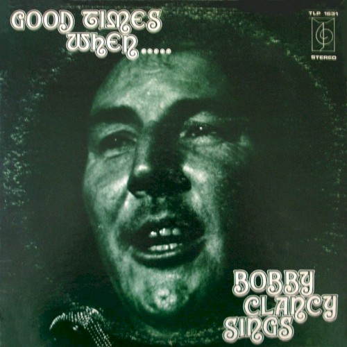 Good Times When Bobby Clancy Sings
