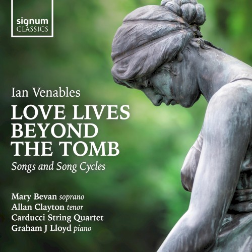 Love Lives Beyond the Tomb: Songs and Song Cycles