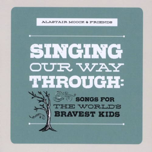 Singing Our Way Through: Songs for the World's Bravest Kids
