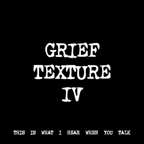 GRIEF TEXTURE IV