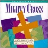 Mighty Cross: A Celebration of the Tree of Life