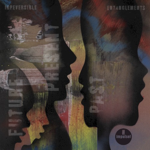 Irreversible Entanglements &ndash; Future Present Past