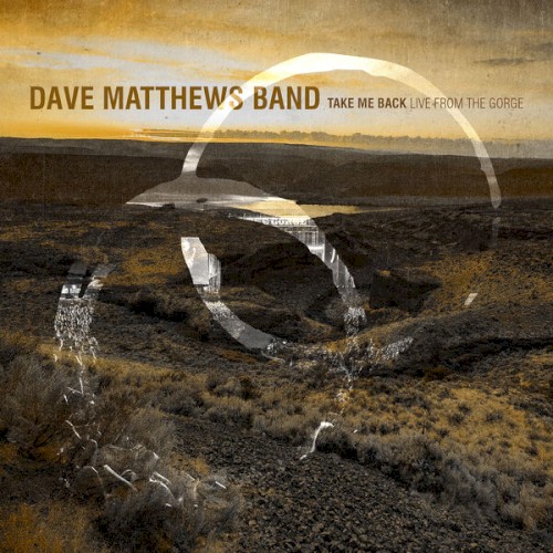 Dave Matthews Band &ndash; Take Me Back: Live From The Gorge