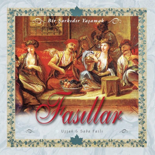 Bir Şarkıdır Yaşamak - Fasıllar 4: Uşşak & Saba Faslı