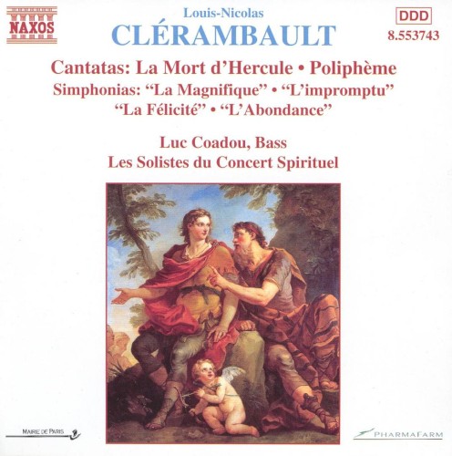 Cantatas: La Mort d’Hercule / Poliphème / Simphonias: “La Magnifique” / “L’impromptu” / “La Félicité” / “L’Abondance”