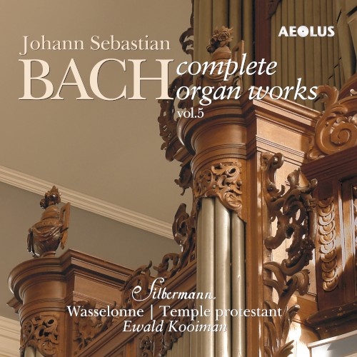 Complete Organ Works played on Silbermann organs Vol. 5