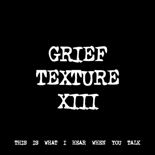 GRIEF TEXTURE XIII