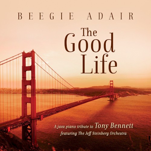 The Good Life: A Jazz Piano Tribute To Tony Bennett