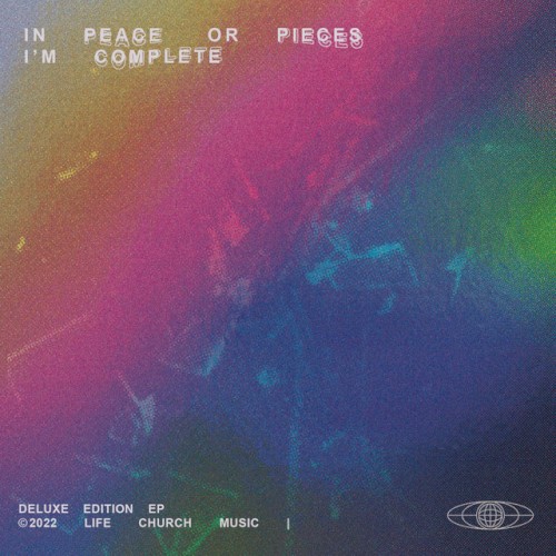 In Peace or Pieces I'm Complete