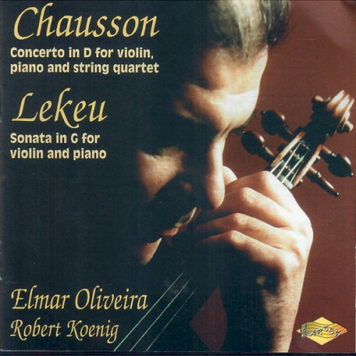Chausson: Concerto in D for violin, piano and string quartet / Lekeu: Sonata in G for violin and piano