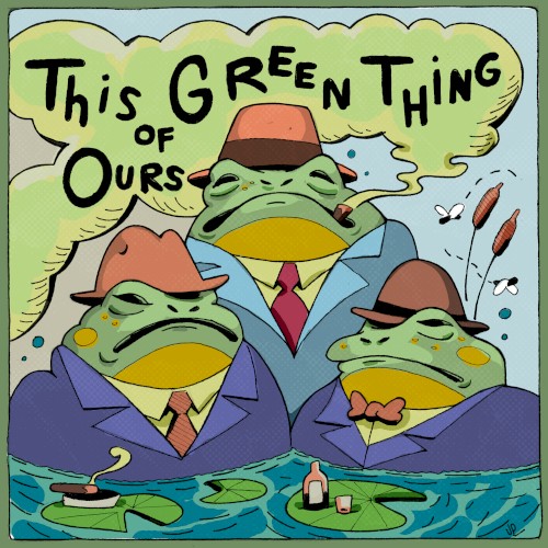 This Green Thing of Ours