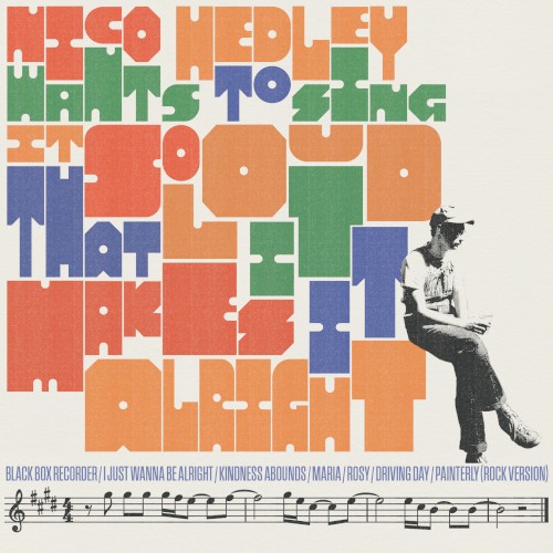 Nico Hedley Wants To Sing It So Loud That It Makes It Alright