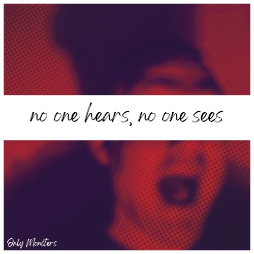 No One Hears, No One Sees