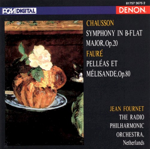 Chausson: Symphony in B-flat major, op. 20 / Fauré: Pelléas et Mélisande