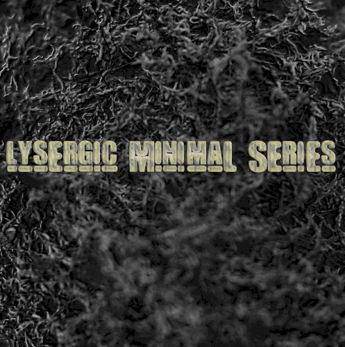 Lysergic Minimal Series