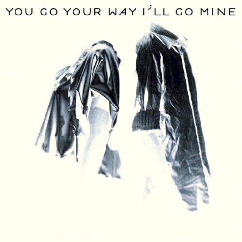 You Go Your Way, I'll Go Mine