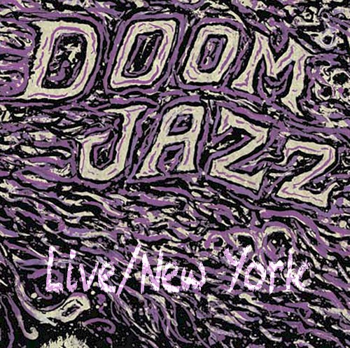 Doom Jazz - Live/New York