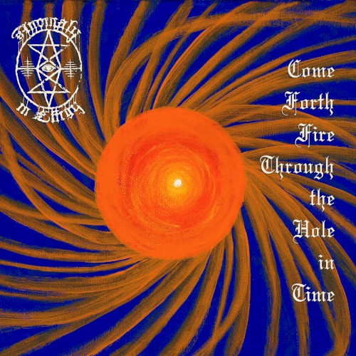 Come Forth Fire Through the Hole in Time