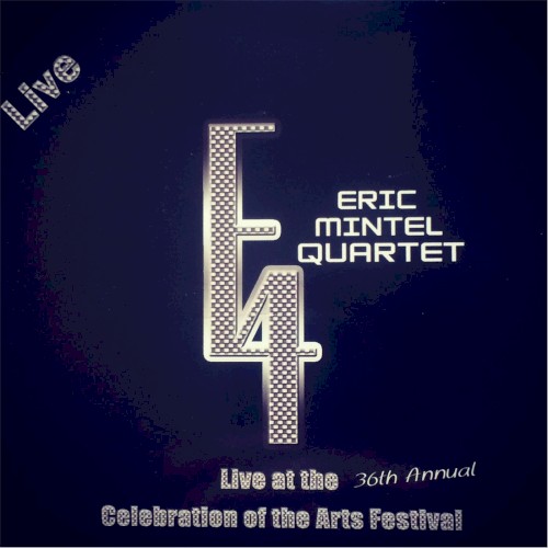 Eric Mintel Quartet (Live At the 36th Annual Celebration of the Arts Festival)