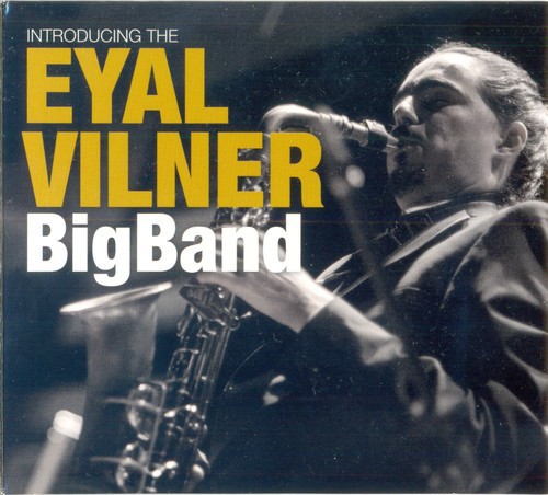 Introducing the Eyal Vilner Big Band