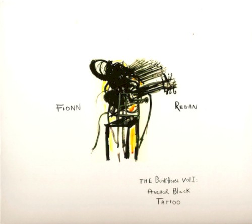 Fionn Regan &ndash; The Bunkhouse Vol. 1: Anchor Black Tattoo