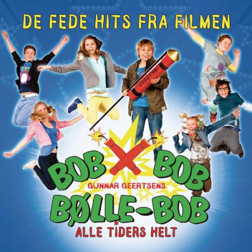 Bølle‐Bob: Alle tiders helt