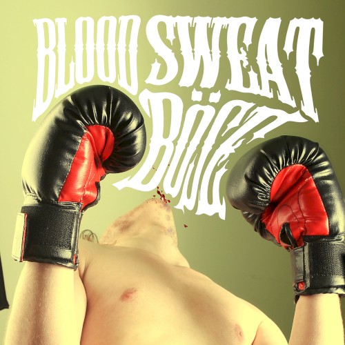 Blood, Sweat and Böse