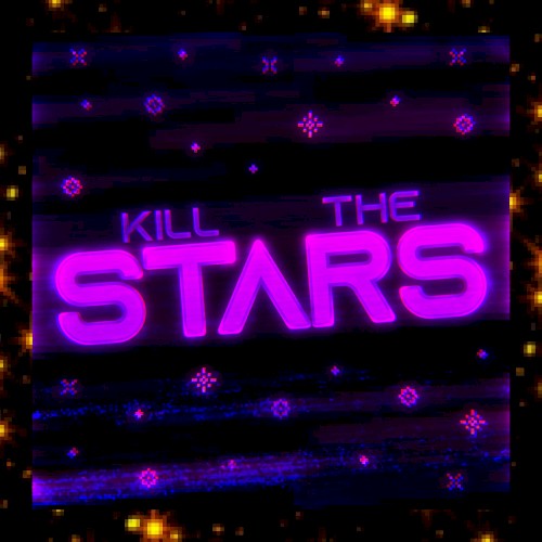 KILL THE STARS