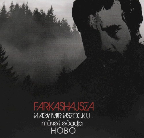 Farkashajsza: Vlagyimir Viszockij műveit előadja Hobo