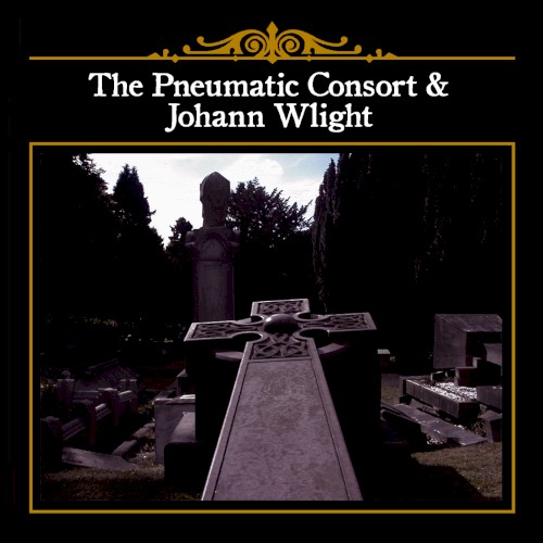 The Pneumatic Consort & Johann Wlight