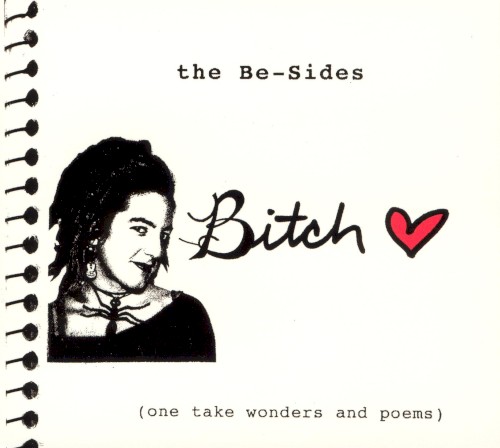 The Be-Sides (One Take Wonders and Poems)