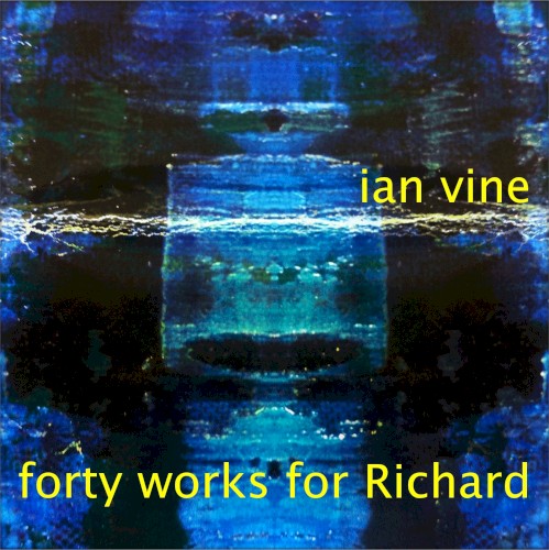 Forty Works for Richard